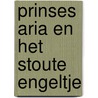 Prinses Aria en het stoute engeltje door Hetty Kleinloog
