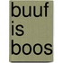 buuf is boos