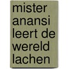 Mister Anansi leert de wereld lachen door Onbekend