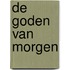 De goden van morgen