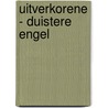 Uitverkorene - Duistere engel door Alicia Reale