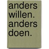 Anders willen. Anders doen. by Stephanie Bakker