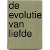 De evolutie van liefde door Rob de Jong