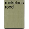 Roekeloos rood door Kim Duchateau