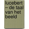 Lucebert – De taal van het beeld door Marleen Slooff