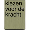 Kiezen voor de Kracht door Claudia Van Zee