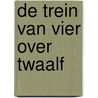 De trein van vier over twaalf by Conny Palmkvist