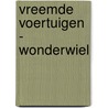 Vreemde voertuigen - Wonderwiel by Hannah Campling