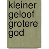 Kleiner geloof grotere God door Samuel Wells