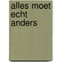 Alles moet echt anders