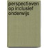 Perspectieven op inclusief onderwijs