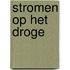 Stromen op het droge
