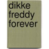 Dikke Freddy forever door Erik Vlaminck