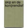 Skip en de konijnendief by Anna Woltz