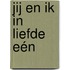 JIJ en Ik in Liefde Eén