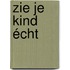 Zie je kind écht
