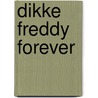 Dikke Freddy forever by Erik Vlaminck