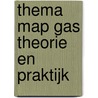 Thema map gas theorie en praktijk door Onbekend