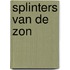 Splinters van de zon
