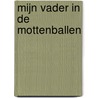 Mijn vader in de mottenballen by Marte Jongbloed