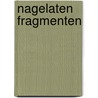 Nagelaten fragmenten door Friedrich Nietzsche