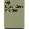 Vijf bijzondere meiden door Sherinda Peereboom