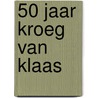 50 jaar Kroeg van Klaas door Onbekend