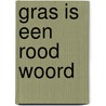 Gras is een rood woord door Kees van der Zwan