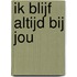 Ik blijf altijd bij jou