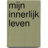 Mijn innerlijk leven door Norin Meru