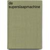 De superslaapmachine door Jelmer Jepsen