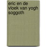 Eric en de vloek van Yogh Soggoth by Ferdinand Claessens