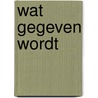 Wat gegeven wordt door Vrouwkje Tuinman