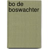 Bo de boswachter by Unknown