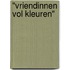 "Vriendinnen Vol Kleuren"