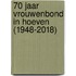 70 Jaar Vrouwenbond in Hoeven (1948-2018)