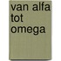 Van Alfa tot Omega