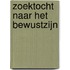 Zoektocht naar het bewustzijn