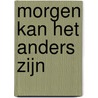 Morgen kan het anders zijn by Jacques Brooijmans
