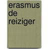 Erasmus de reiziger door Desiderius Erasmus