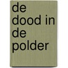 De dood in de polder by Erik Jan Tillema