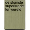 De stomste superkracht ter wereld door Erika Decock