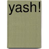 Yash! door Inez van Loon