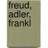 Freud, Adler, Frankl door Hannes Leidinger