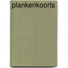 Plankenkoorts door Frank Roumen