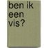 Ben ik een vis?