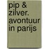Pip & Zilver. Avontuur in Parijs
