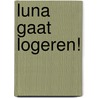 Luna gaat logeren! by Lida Varavarousi