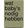 Wat baby's nodig hebben door Melanie Visscher