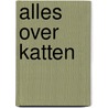 Alles over katten by Sonja Meierjürgen